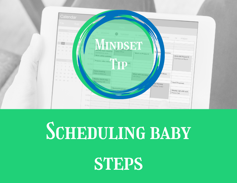 Mindset Tip Scheduling baby steps