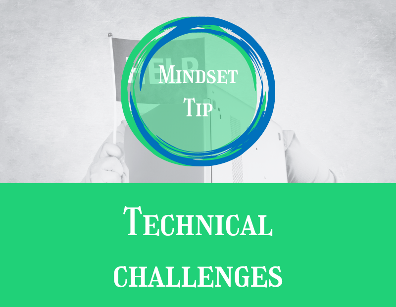 Mindset Tip Technical challenges