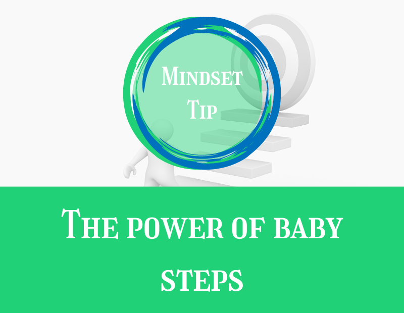 Mindset Tip The power of baby steps
