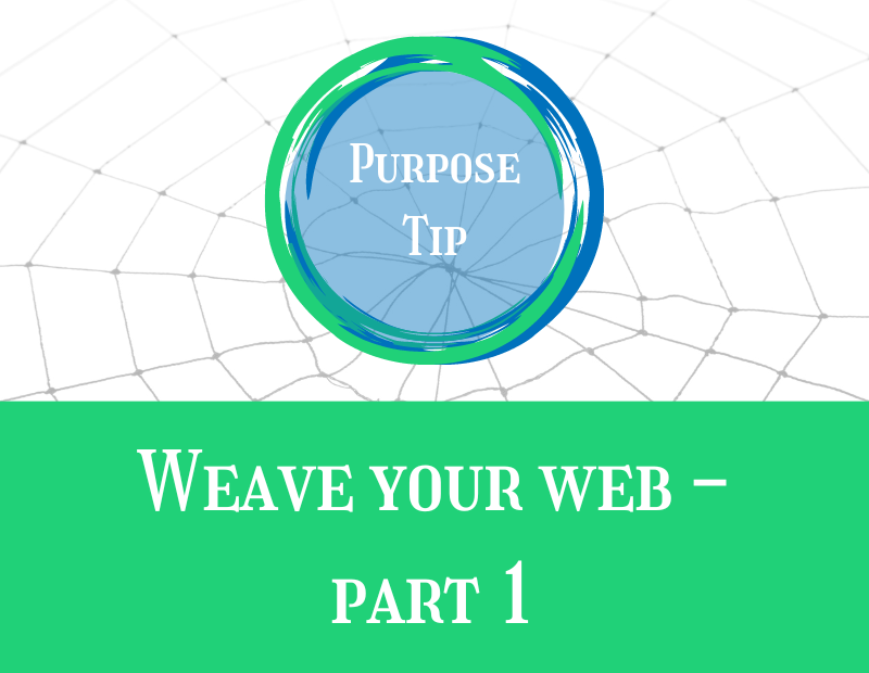 Purpose Tip Weave your web - part 1